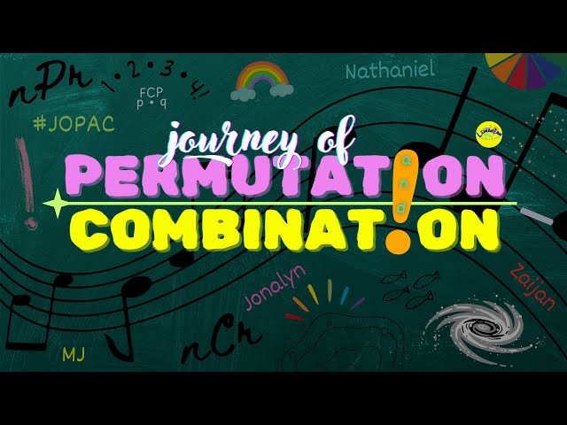 JOURNEY OF PERMUTATION AND COMBINATION – Zaijan, MJ, Jonalyn, Nathaniel (Math. MV Project) | LeíTV