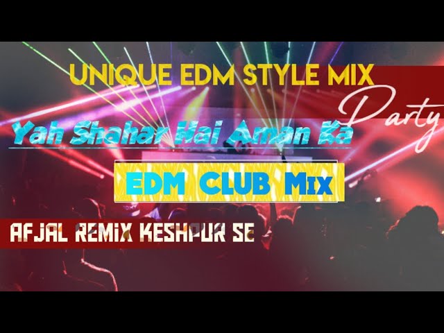 Yah Shahar Hai Aman Ka - Unique EDM Club Mix||#music Hindi Dance Remix #dj Afjal Remix #remix #edm