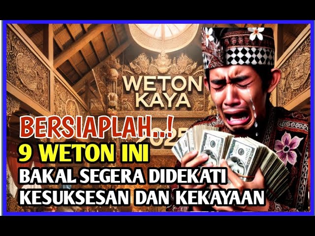 BERSIAPLAH || 9 Weton Ini Akan Segera Didekati Kekayaan dan kemakmuran