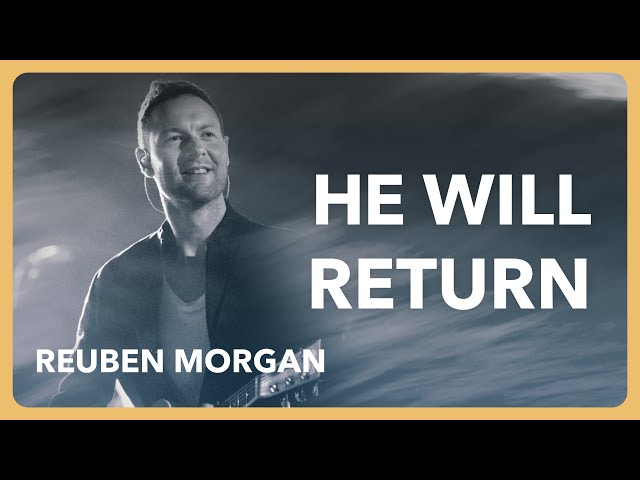 Reuben Morgan - He Will Return | Christian Meditation & Prayer for Easter