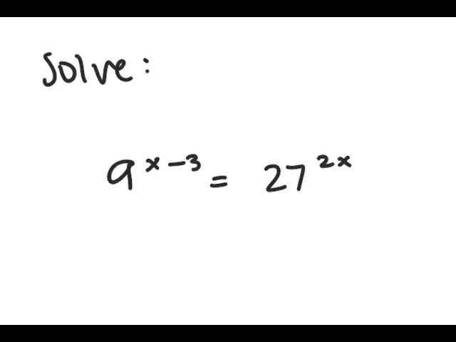 Exponential Equation: Solve 9^{x-3} = 27^{2x}