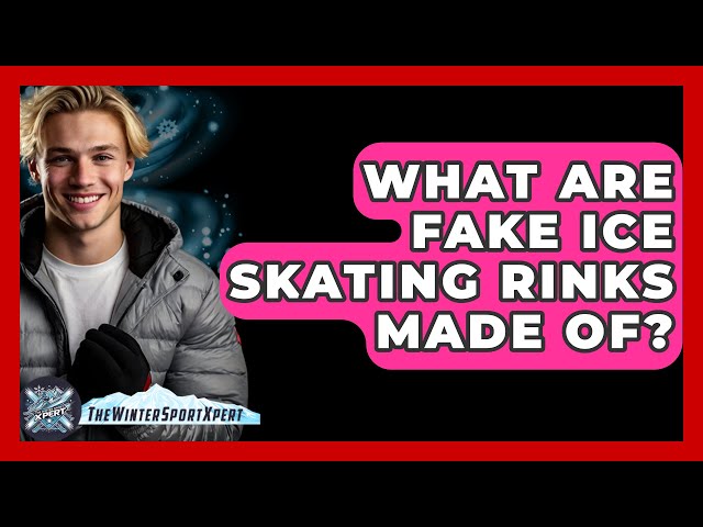 What Are Fake Ice Skating Rinks Made Of? - The Winter Sport Xpert