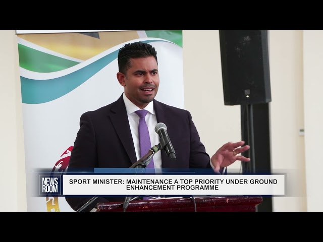 SPORT MINISTER  MAINTENANCE A TOP PRIORITY UNDER GROUND ENHANCEMENT PROGRAMME