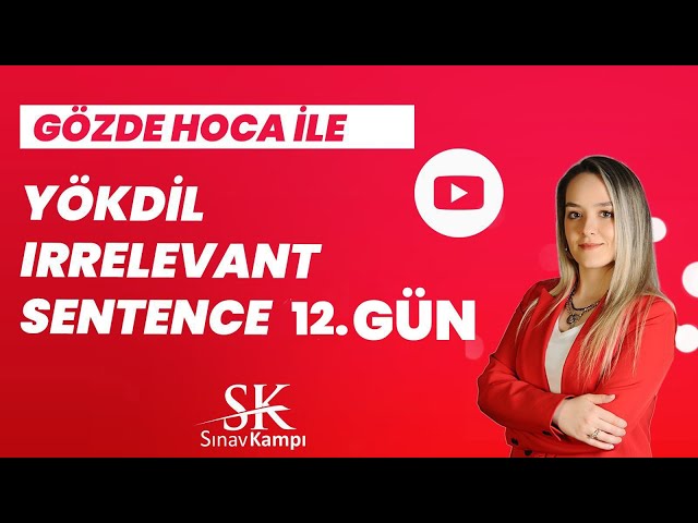 GÖZDE HOCA İLE IRRELEVANT SENTENCE CHALLENGE 12.GÜN I 2022 MART YÖKDİL FEN