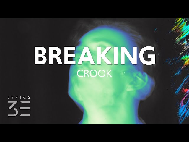 CROOK - BREAKING (Lyrics)