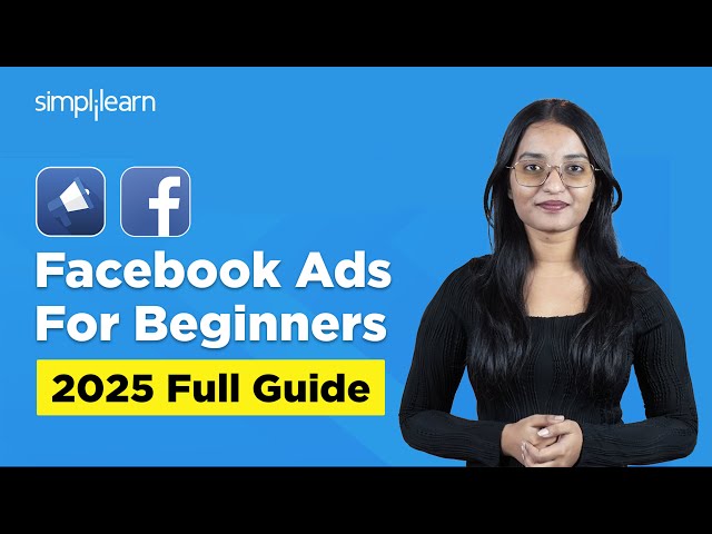 Facebook Ads Tutorial 2025 | Facebook Ads For Beginners | Faceboook Ads Complete guide | Simplilearn