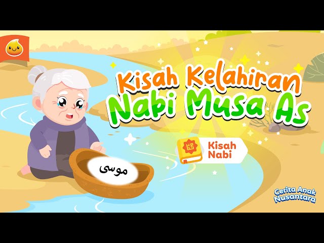 Kisah Kelahiran Nabi Musa - Diasuh Siti Asiyah Istri Fir'aun