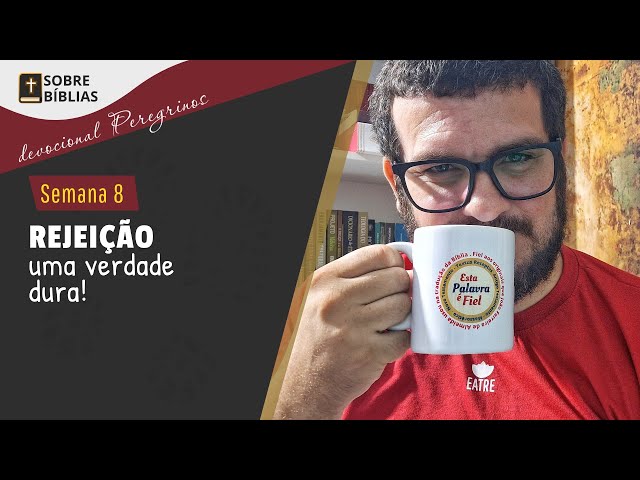 S08 - Não confunda perseguição com rejeição | Devocional Peregrinos