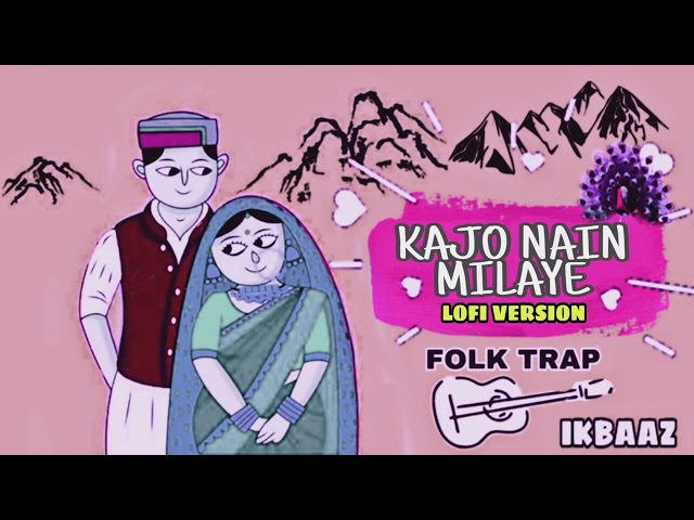 Kajo Nain Milaye | Pahari Folk Trap | @Karnail Rana Music prod by IK baaz @IKBaaz