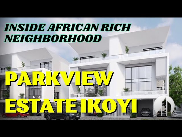 Inside African RICH Neighborhood - PARKVIEW ESTATE IKOYI LAGOS