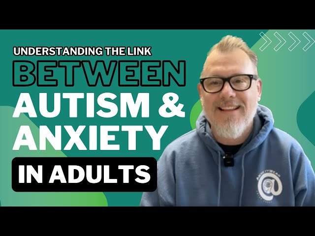 Autism and Anxiety in Adults | Understanding the Connection and Finding Support