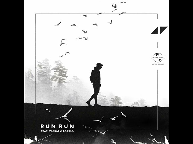 Avicii - Run Run Feat. Vargas and Lagola (15/02/19)[Final Version "Leak"]