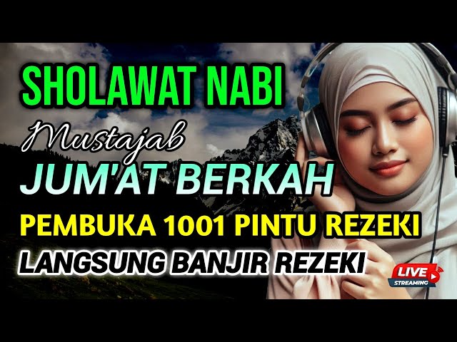 SHOLAWAT NABI Pengabul Hajat JUMAT BERKAH SHOLAWAT MERDU Magnet Rezeki DAHSYAT dari Segala Arah