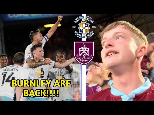 BURNLEY ARE BACK!!! | LUTON VS BURNLEY VLOG!!!