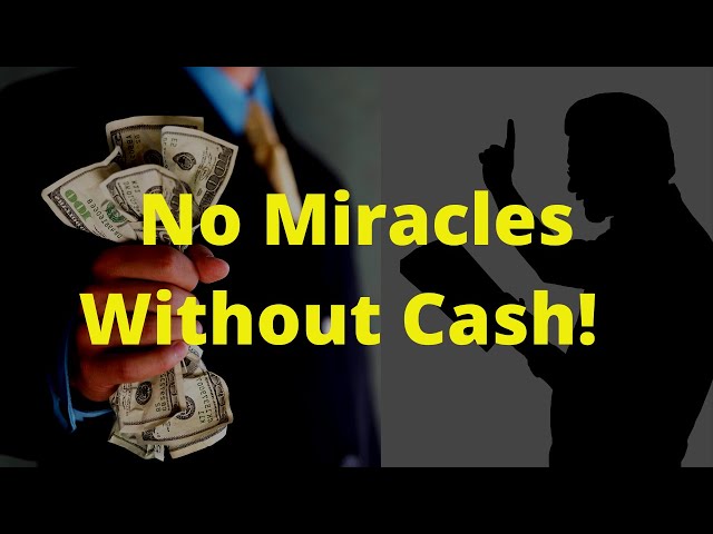 No Miracles Without Cash!