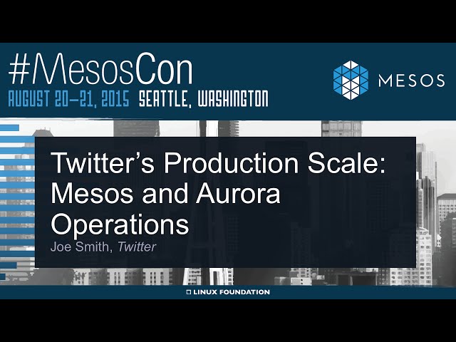 Twitter’s Production Scale: Mesos and Aurora Operations