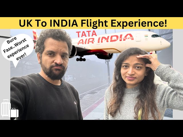 UK To India Flight experience | Tata AIR INDIA Flight | Worst experience ever| WORST flight