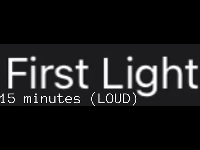 First Light Alarm 15 minutes (LOUD)