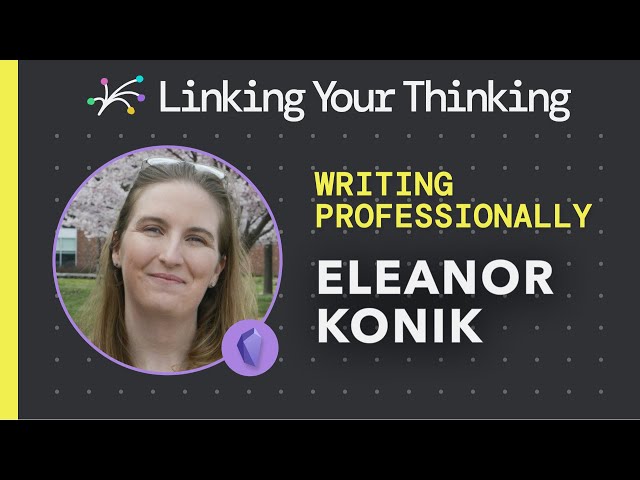 How to turn your notes into published articles and books using the Obsidian app with Eleanor Konik