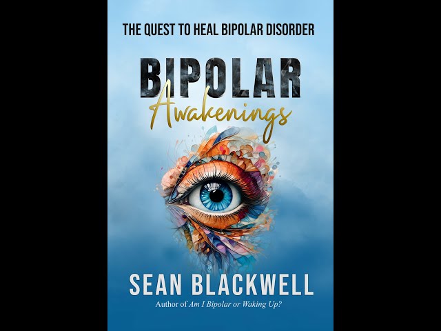 Preface to Bipolar Awakenings - The Quest to Heal Bipolar Disorder, By Sean Blackwell.