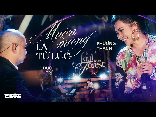 MUỘN MÀNG LÀ TỪ LÚC - Phương Thanh live at #souloftheforest