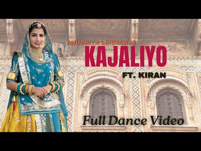 Kajaliyo - काजलियो || Anupriya Lakhawat || Rajasthani Song || Full Dance Video || Ft. Kiran ||