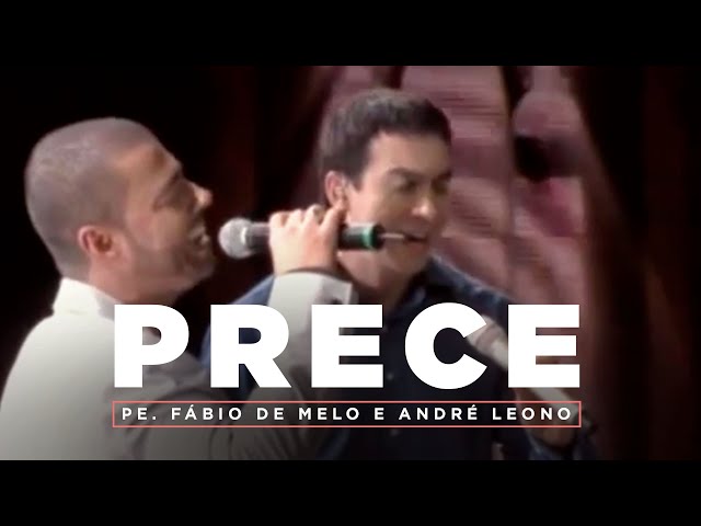 Prece - Pe. Fábio de Melo e André Leono | Vídeos Históricos