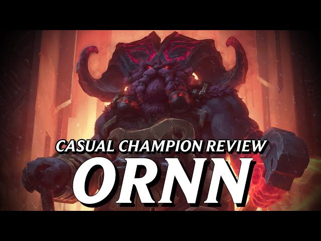 Ornn deserves more love than Riot Games has and will ever give him || Casual Champion Review