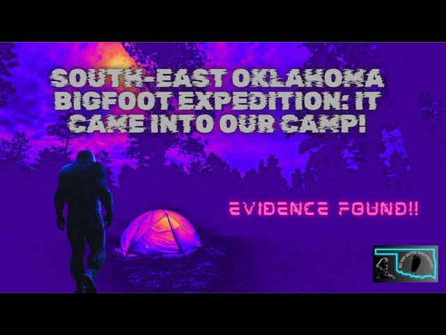 2023 Bigfoot Expedition to Southeast Oklahoma: The Scare at Xanadu!