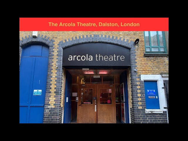 The Arcola Theatre - Dalston's Trailblazer