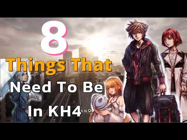 Eight Things That Need To Be In Kingdom Hearts 4