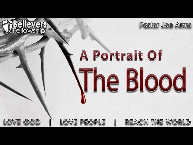 7-17-22 | A Portrait Of The Blood | Pastor Joe Arms