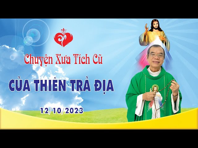 Chuyện Xưa Tích Cũ | CỦA THIÊN TRẢ ĐỊA | 12/10/2023