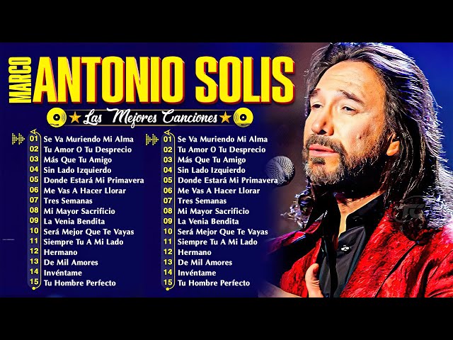 MARCO ANTONIO SOLÍS EXITOS MUSICA ROMANTICOS - MARCO ANTONIO SOLÍS 20 GRANDES EXITOS ENGANCHADOS