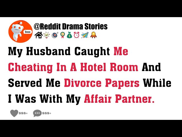 Reddit Sleeping Series. My Husband Caught Me Cheating In A Hotel Room And Served Me Divorce Papers..