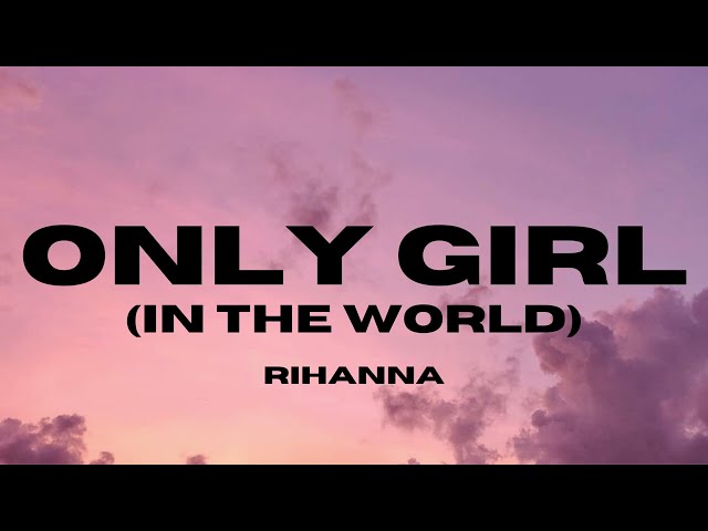 ONLY GIRL (IN THE WORLD) (Rihanna's Superbowl LVII Halftime Show)