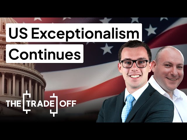 The Trade Off UK: US Exceptionalism Continues