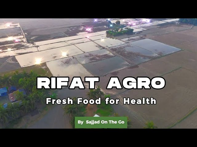 Rifat Agro | Agro | Farm | Sajjad On The Go