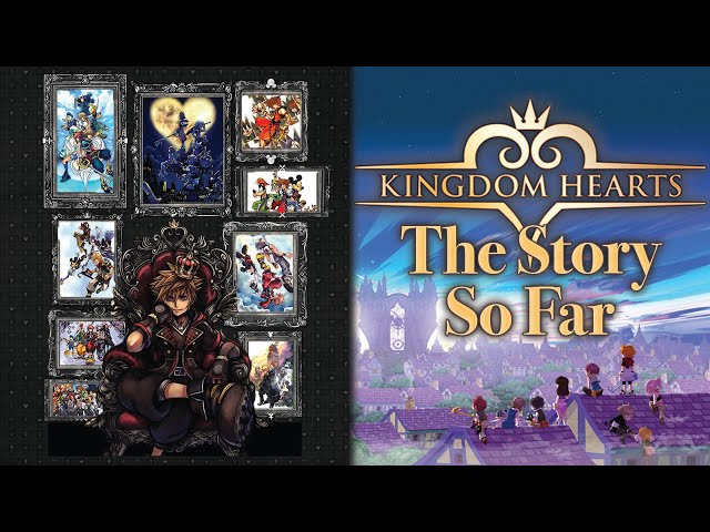 Kingdom Hearts - The Complete Story (So Far) | What You Need to Know!