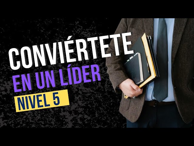 Trazando el Camino hacia la Grandeza: Conoce Liderazgo Nivel 5 en Acción