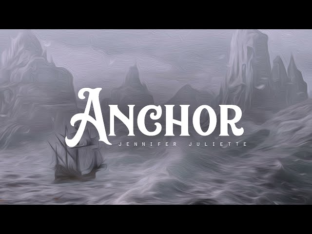 Anchor - Jennifer Juliette (LYRICS)