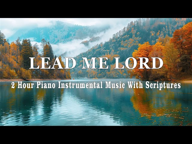 LEAD ME LORD: Soothing Piano Hymns & Bible Verses