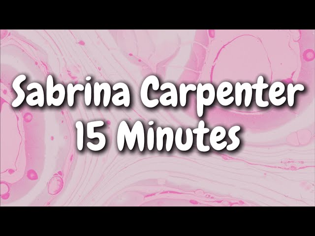 Sabrina Carpenter - 15 Minutes (Lyrics)