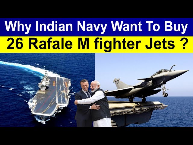 Why Indian Navy Want to buy 26  Rafale M fighter jets for INS Vikrant ?