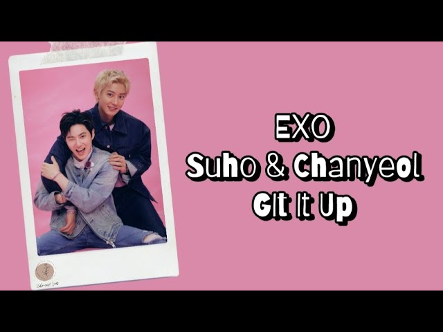 EXO Suho & Chanyeol - Git it Up! Lyrics Terjemahan (Rom / Indonesia)