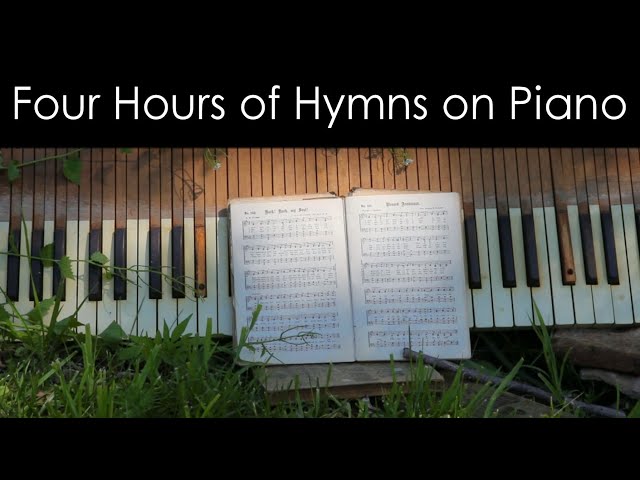 Four Hours of Worship Music-Classic Hymns Played on Piano