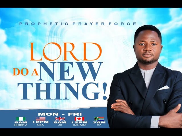 LORD DO A NEW THING || PROPHETIC PRAYER FORCE || ABIODUN ADENIRAN || 17th FEBRUARY 2025