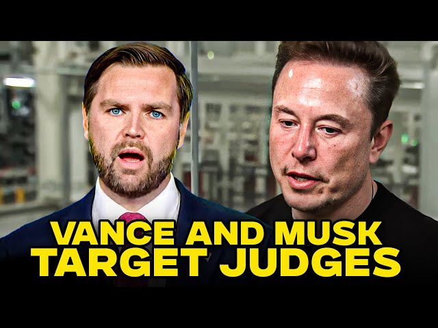 Vance And Musk Go To War With Judges