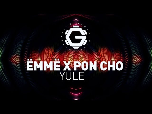 ËMMË x Pon Cho - YULE [ Bass Music ]