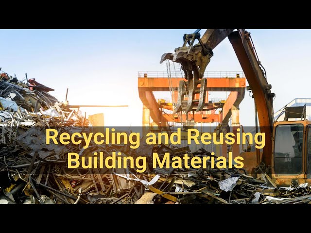 Recycling and Reusing Building Materials: Unlocking Sustainability and Savings